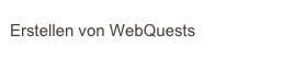 Erstellen von WebQuests